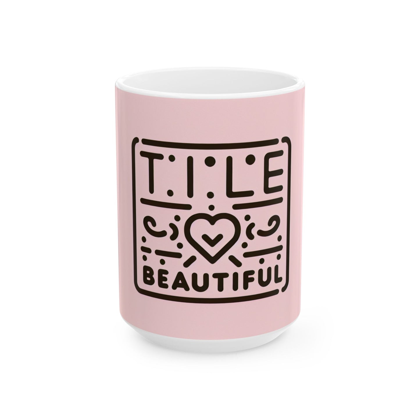 Beautiful Heart Ceramic Mug - Inspiring Coffee Cup for Home and Office